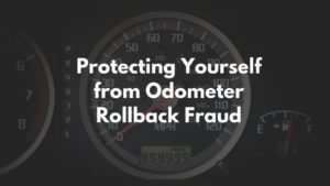 Protecting Yourself from Odometer Rollback Fraud