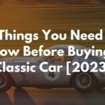 9 Things You Need to Know Before Buying a Classic Car 2023