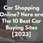 Car Shopping Online Here are The 10 Best Car Buying Sites 2023