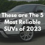 These are The 5 Most Reliable SUVs of 2023