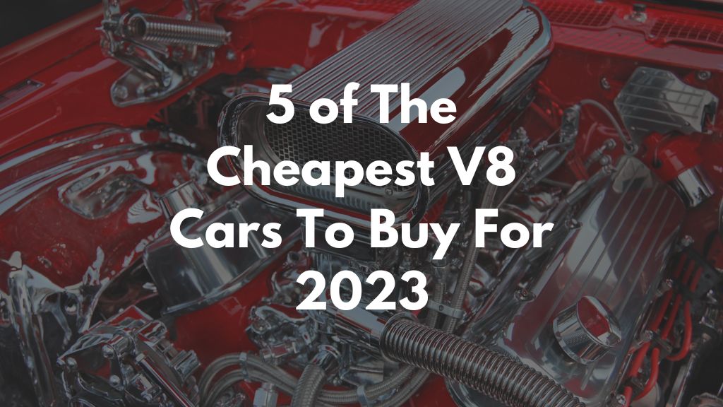 5 of the Cheapest V8 Cars to Buy For 2023