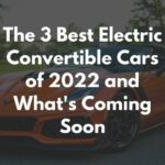 The 3 Best Electric Convertible Cars of 2022 and Whats Coming Soon