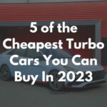 5 of the Cheapest Turbo Cars You Can Buy In 2023