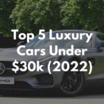 Top 5 Luxury Cars Under $30k 2022