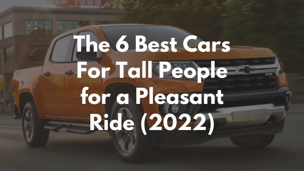 The 6 Best Cars for Tall People for a Pleasant Ride