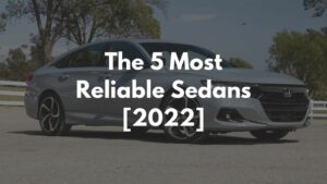 The 5 Most Reliable Sedans
