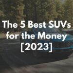 The 5 Best SUVs for the Money [2023]