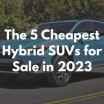 The 5 Cheapest Hybrid SUVs for Sale in 2023