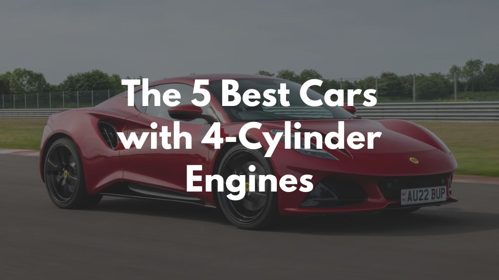 The 5 Best Cars with 4-Cylinder Engines