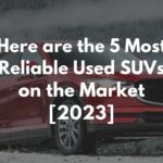 Here are the 5 Most Reliable Used SUVs on the Market [2023]