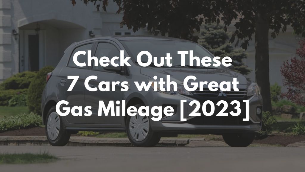 Check Out These 7 Cars with Great Gas Mileage [2023]