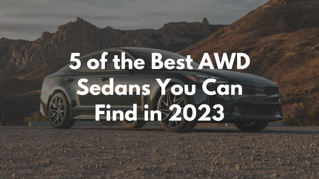 5 of the Best AWD Sedans You can Find in 2023