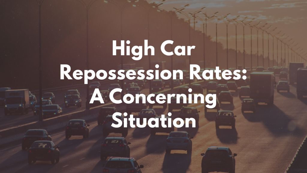 High Car Repossession Rates: A Concerning Situation