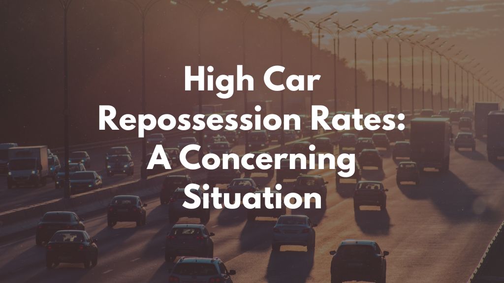 High Car Repossession Rates: A Concerning Situation