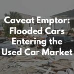 Caveat Emptor: Flooded Cars Entering the Used Car Market