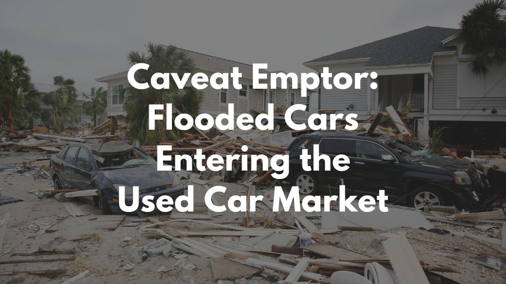 Caveat Emptor: Flooded Cars Entering the Used Car Market