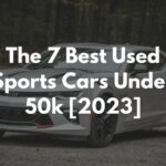 The 7 Best Used Sports Cars Under 50k [2023]