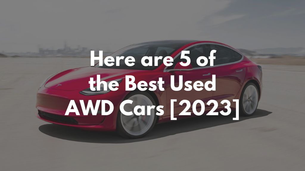 Here are 5 of the Best Used AWD Cars [2023]