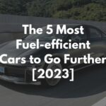 The 5 Most Fuel-efficient Cars to Go Further [2023]