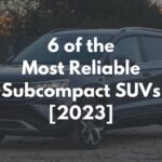 6 of the Most Reliable Subcompact SUVs [2023]