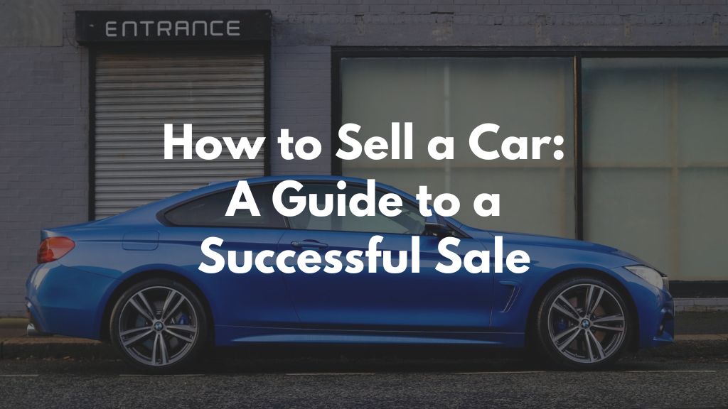 How to Sell a Car: A Guide to a Successful Sale