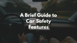 A Brief Guide to Car Safety Features