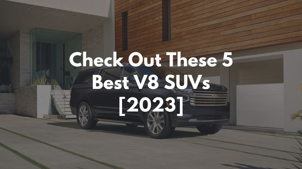 Check Out These 5 Best V8 SUVs [2023]