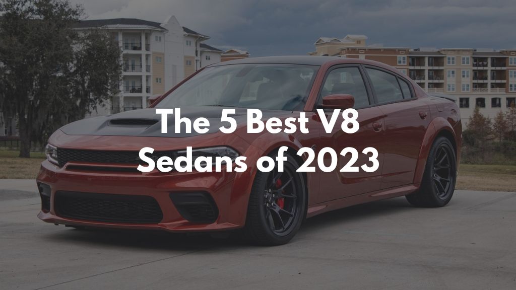 The 5 Best V8 Sedans of 2023